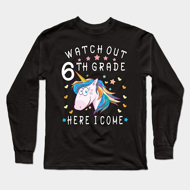 Watch Out 6th Grade Here I Come Happy Student Back To School Long Sleeve T-Shirt by Cowan79